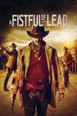 دانلود فیلم A Fistful of Lead 2018 دانلود فیلم A Fistful of Lead 2018