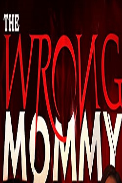 دانلود فیلم The Wrong Mommy 2019 دانلود فیلم The Wrong Mommy 2019
