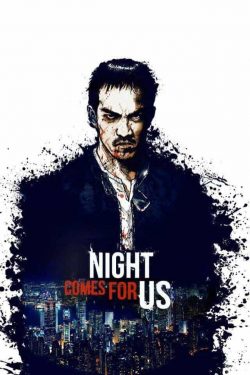 دانلود فیلم The Night Comes For Us 2018 دانلود فیلم The Night Comes For Us 2018