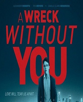 دانلود فیلم A Wreck Without You 2019 دانلود فیلم A Wreck Without You 2019