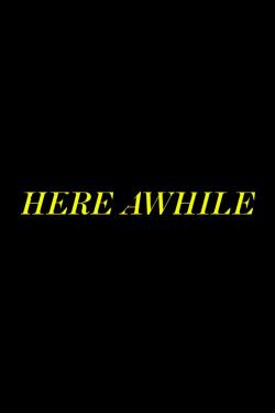دانلود فیلم Here Awhile 2019 دانلود فیلم Here Awhile 2019