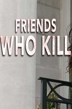 دانلود فیلم Friends Who Kill 2020 دانلود فیلم Friends Who Kill 2020