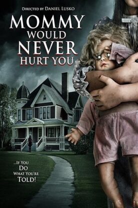 دانلود فیلم Mommy Would Never Hurt You 2019 دانلود فیلم Mommy Would Never Hurt You 2019