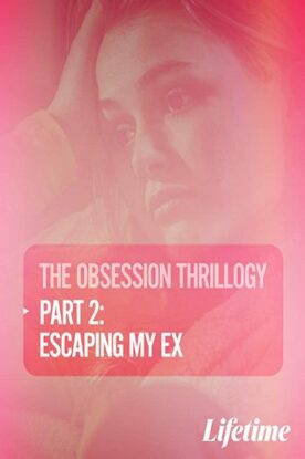 دانلود فیلم Obsession: Escaping My Ex 2020 دانلود فیلم Obsession: Escaping My Ex 2020