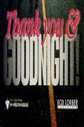 دانلود فیلم مستند Thank You and Good Night 1991 دانلود فیلم مستند Thank You and Good Night 1991
