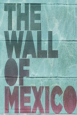 دانلود فیلم کمدی The Wall of Mexico 2019 دانلود فیلم کمدی The Wall of Mexico 2019