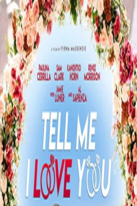 دانلود فیلم کمدی Tell Me I Love You 2020