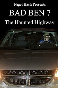 دانلود فیلم Bad Ben 7: The Haunted Highway 2019