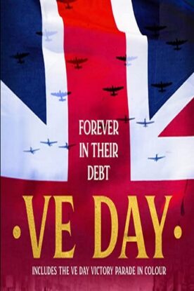 دانلود فیلم VE Day: Forever in their Debt 2020 دانلود فیلم VE Day: Forever in their Debt 2020