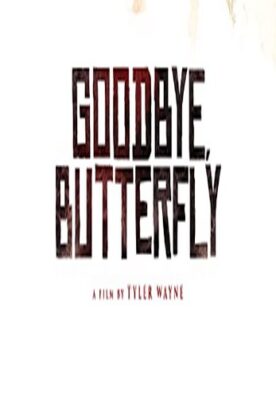 دانلود فیلم Goodbye Butterfly 2021 دانلود فیلم Goodbye Butterfly 2021