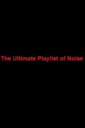دانلود فیلم The Ultimate Playlist of Noise 2021 دانلود فیلم The Ultimate Playlist of Noise 2021