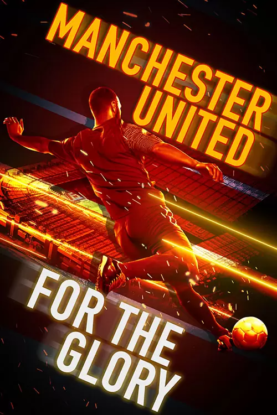 دانلود مستند منچستر یونایتد: برای شکوه Manchester United 2020 دانلود مستند منچستر یونایتد: برای شکوه Manchester United 2020
