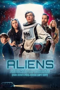 دانلود فیلم Aliens Abducted My Parents 2023 دانلود فیلم Aliens Abducted My Parents 2023