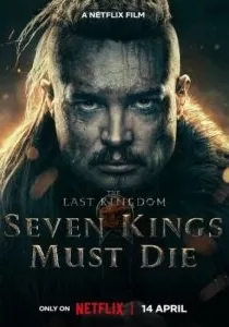 دانلود فیلم آخرین پادشاهی: هفت پادشاه باید بمیرند ✔️ The Last Kingdom: Seven Kings Must Die 2023 دانلود فیلم آخرین پادشاهی: هفت پادشاه باید بمیرند ✔️ The Last Kingdom: Seven Kings Must Die 2023