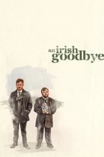 دانلود فیلم خداحافظی به سبک ایرلندی An Irish Goodbye 2022 دوبله فارسی دانلود فیلم خداحافظی به سبک ایرلندی An Irish Goodbye 2022 دوبله فارسی