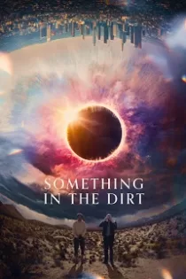دانلود فیلم چیزی در خاک ✔️ Something in the Dirt 2022 با دوبله فارسی رایگان دانلود فیلم چیزی در خاک ✔️ Something in the Dirt 2022 با دوبله فارسی رایگان