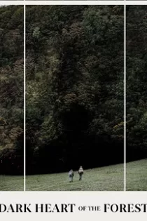 دانلود فیلم Dark Heart of the Forest 2021 دانلود فیلم Dark Heart of the Forest 2021