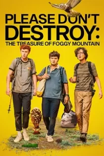 دانلود فیلم Please Don’t Destroy: The Treasure of Foggy Mountain 2023 دانلود فیلم Please Don’t Destroy: The Treasure of Foggy Mountain 2023